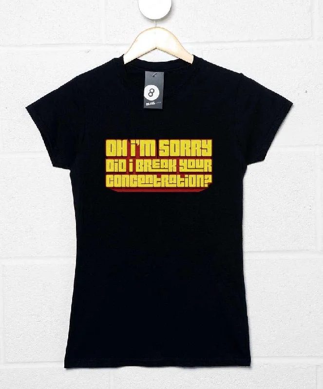 Did I Break Your Concentration Womens Style T-Shirt Casual Formal Business