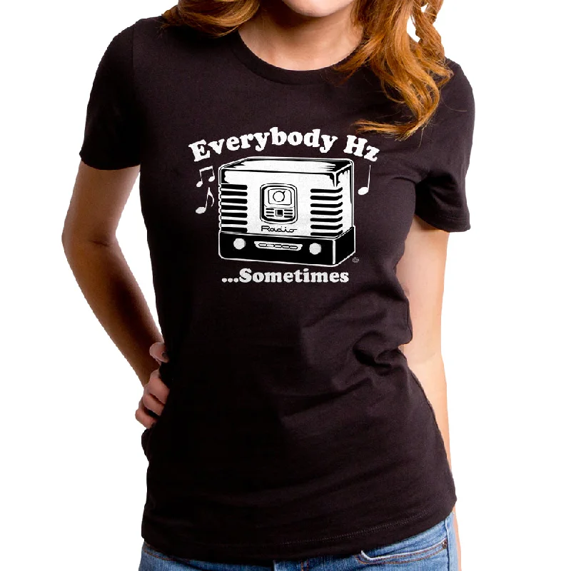 Everybody Hz Sometimes Women's T-Shirt Nylon Fabric Polyester Fabric Spandex Fabric