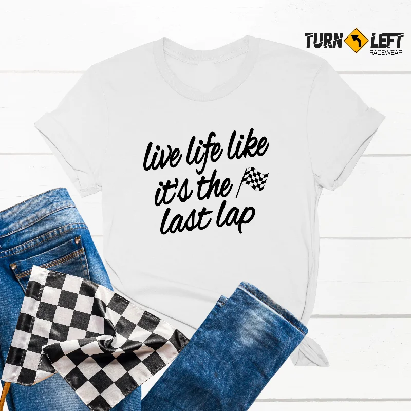 Live Life Like It's The Last Lap Handwrite Women's T-Shirt Jersey Fabric Tulle Fabric Batik Fabric Live Life Like It's The Last Lap Handwrite Women's T-Shirt Jersey Fabric Tulle Fabric Batik Fabric